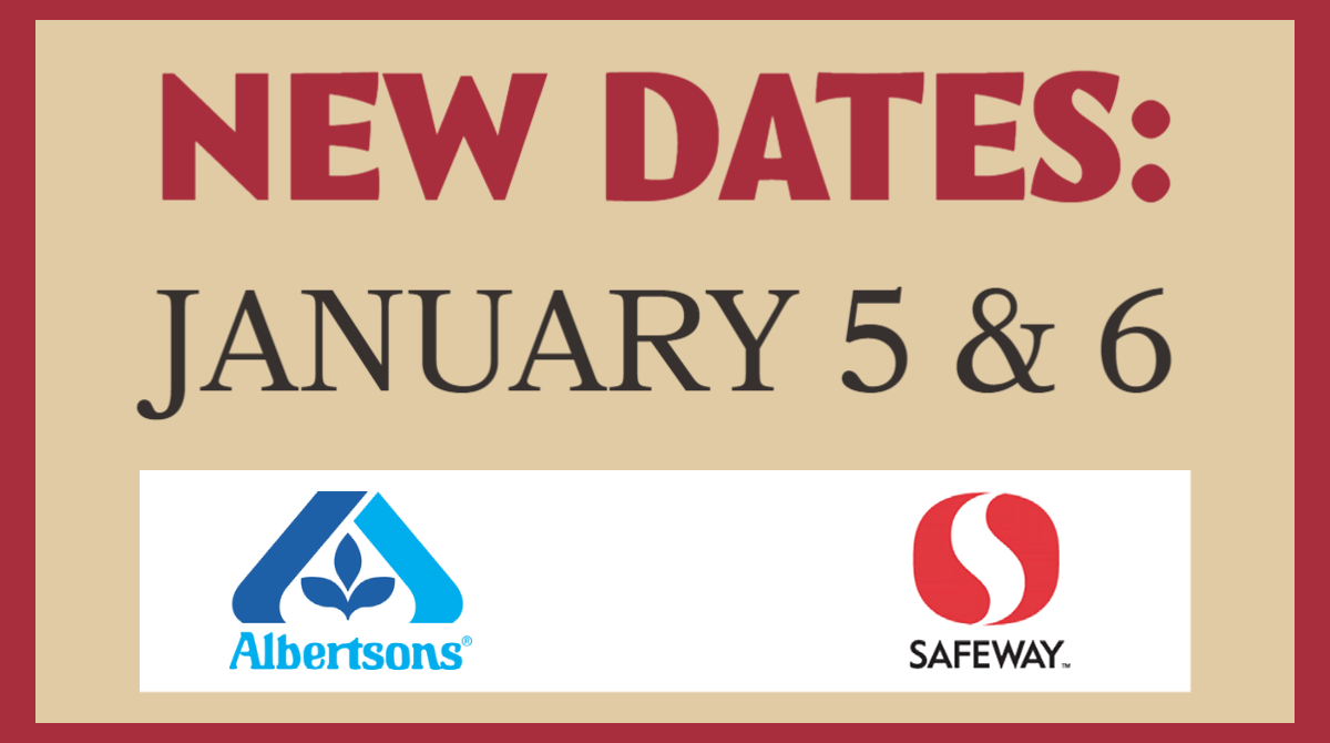 New Dates Jan 5 & 6 Safeway and Albertsons