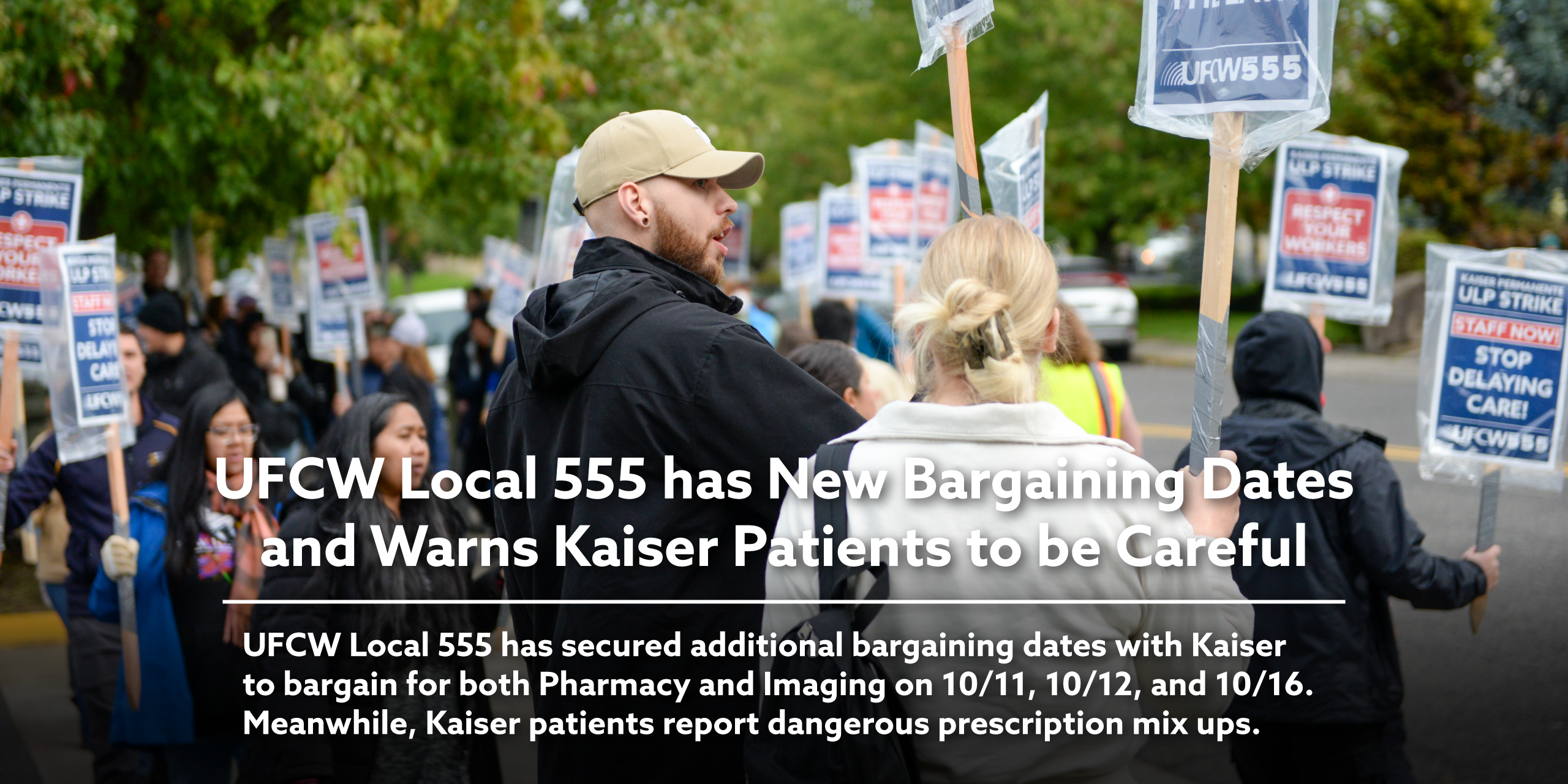 UFCW Local 555 has New Bargaining Dates and Warns Kaiser Patients to be Careful. UFCW Local 555 has secured additional bargaining dates with Kaiser to bargain for both Pharmacy and Imaging on 10/11, 10/12, and 10/16. Meanwhile, Kaiser patients report dangerous prescription mix ups.