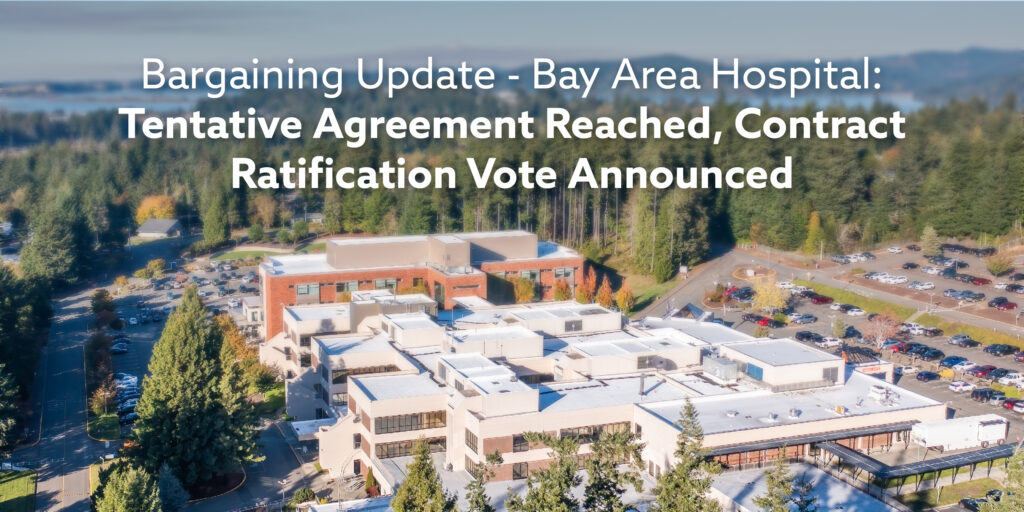 Bargaining Update - Bay Area Hospital: Tentative Agreement Reached, Contract Ratification Vote Announced