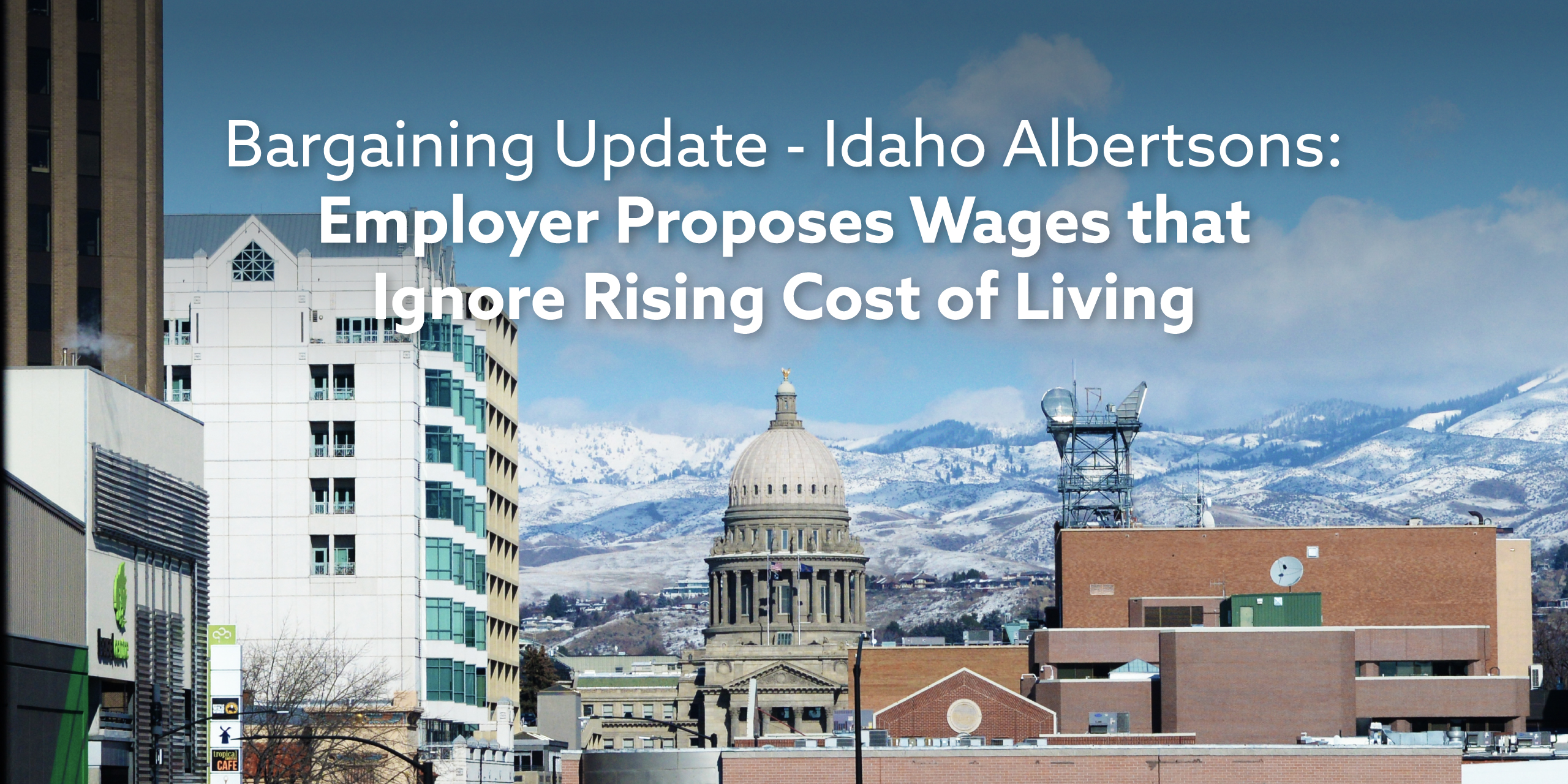 Bargaining Update - Idaho Albertsons: Employer Proposes Wages that Ignore Rising Cost of Living
