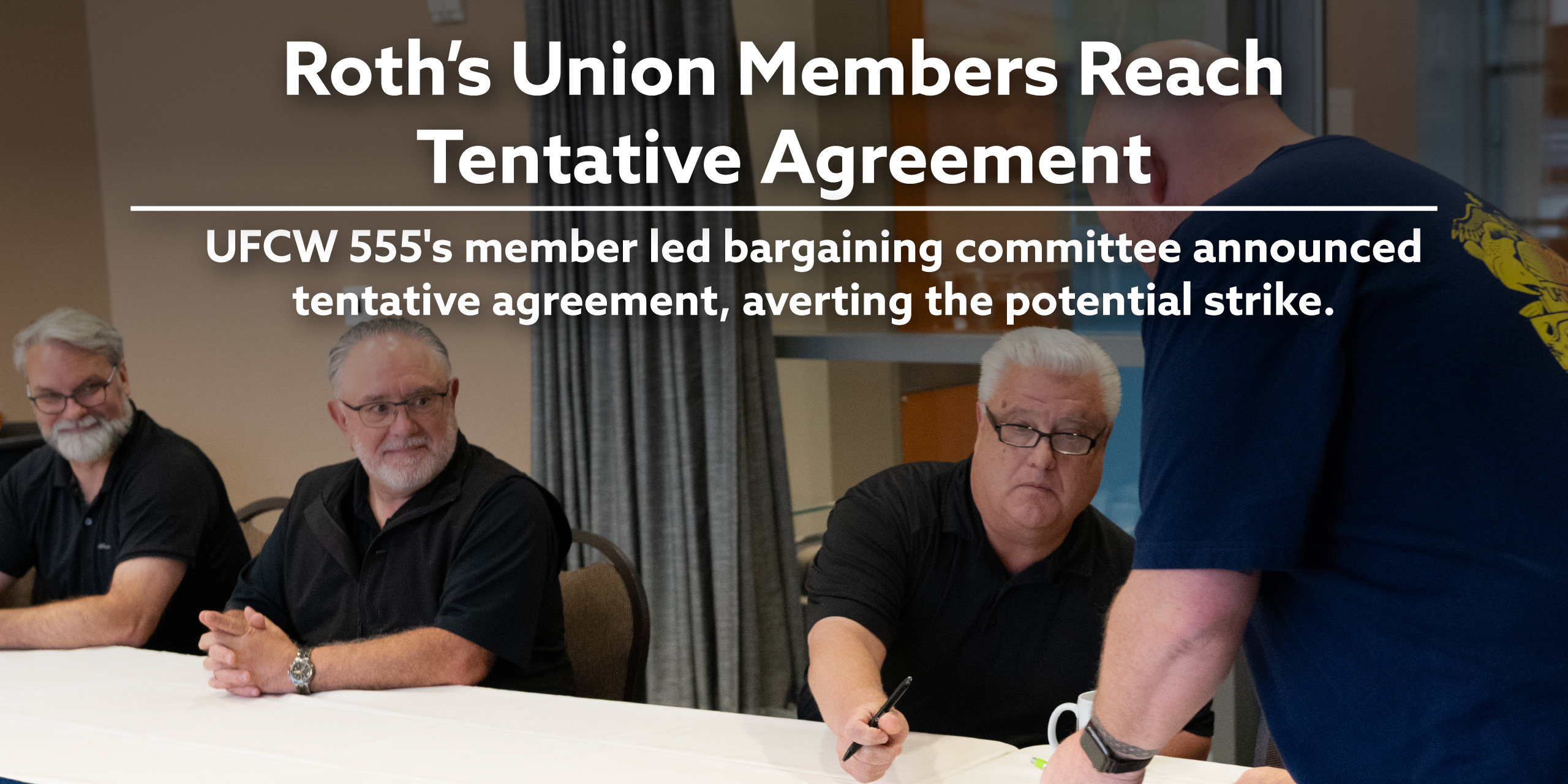 Roth’s Union Members Reach Tentative Agreement. UFCW 555's member led bargaining committee announced tentative agreement, averting the potential strike.