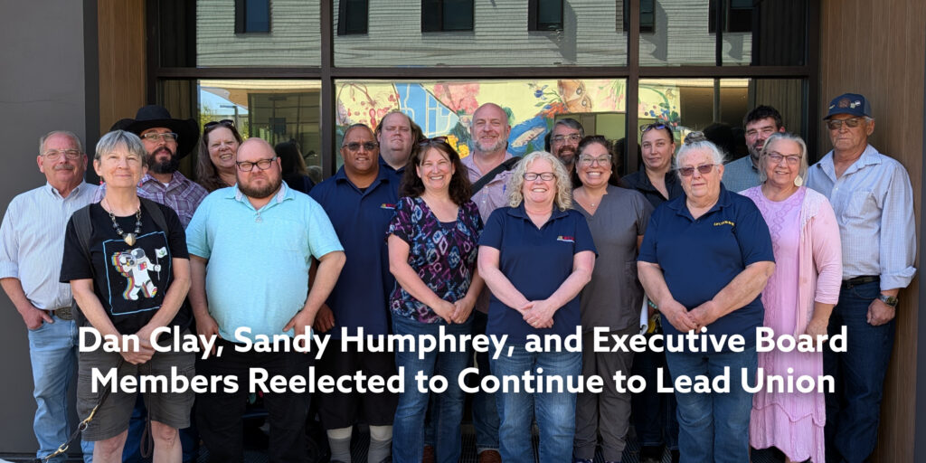 Dan Clay, Sandy Humphrey, and Executive Board Members Reelected to Continue to Lead Union